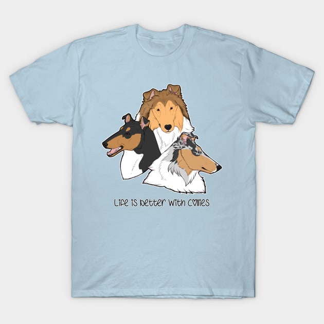 Life is Better with Collies! T-Shirt by Pearlsnake